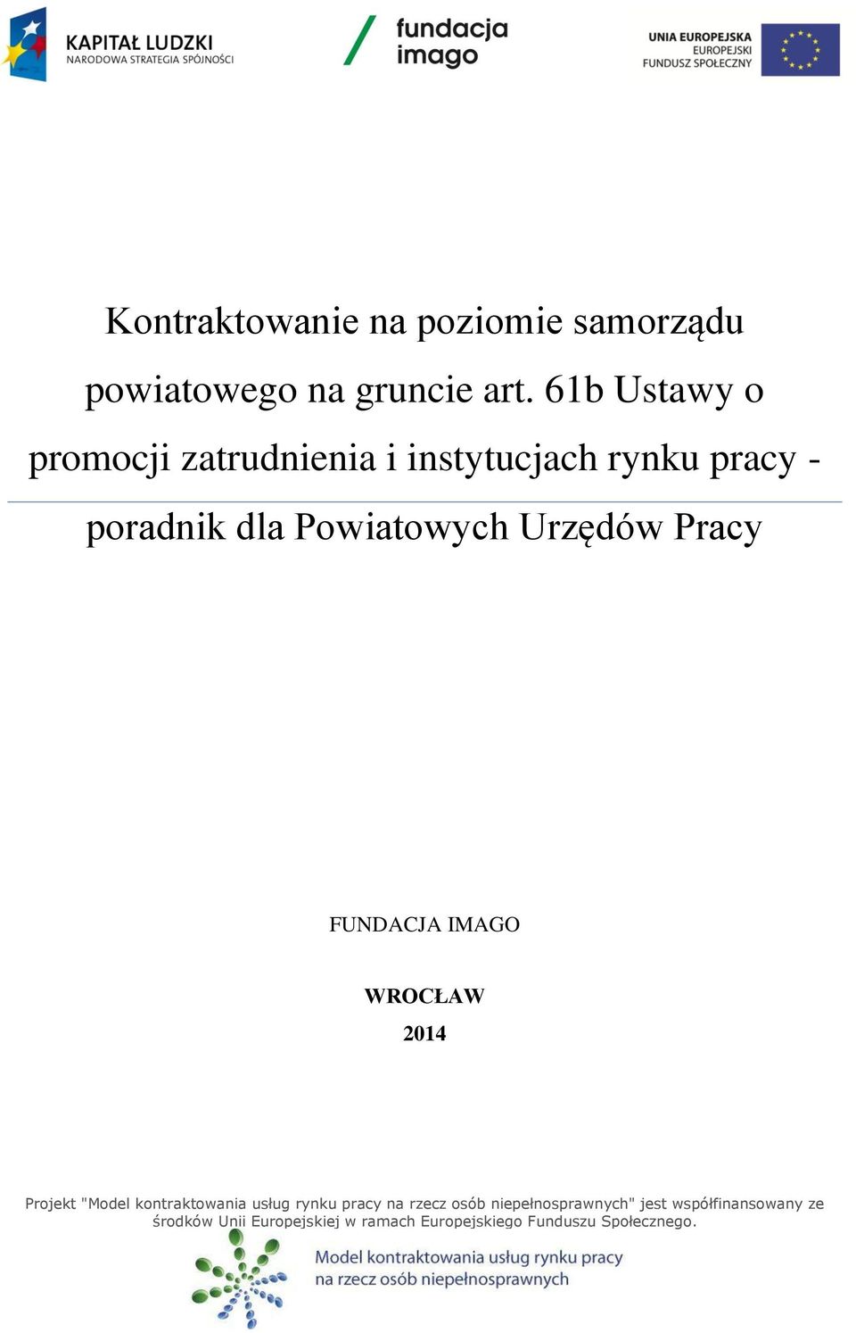 Urzędów Pracy FUNDACJA IMAGO WROCŁAW 2014 Projekt "Model kontraktowania usług rynku pracy na