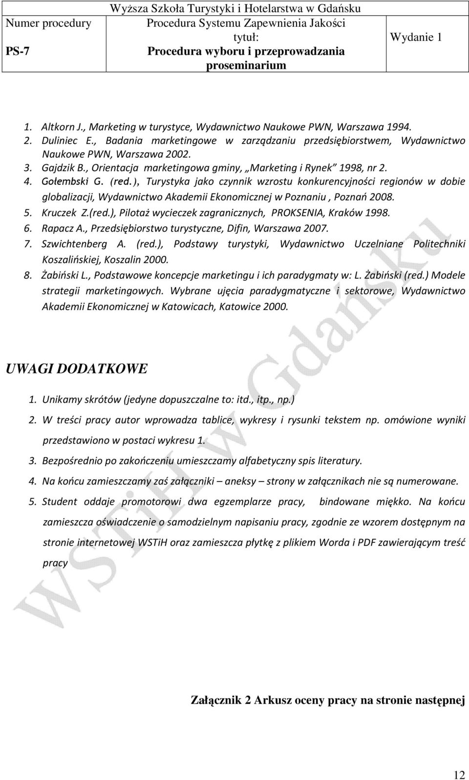 ), Turystyka jako czynnik wzrostu konkurencyjności regionów w dobie globalizacji, Wydawnictwo Akademii Ekonomicznej w Poznaniu, Poznań 2008. 5. Kruczek Z.(red.