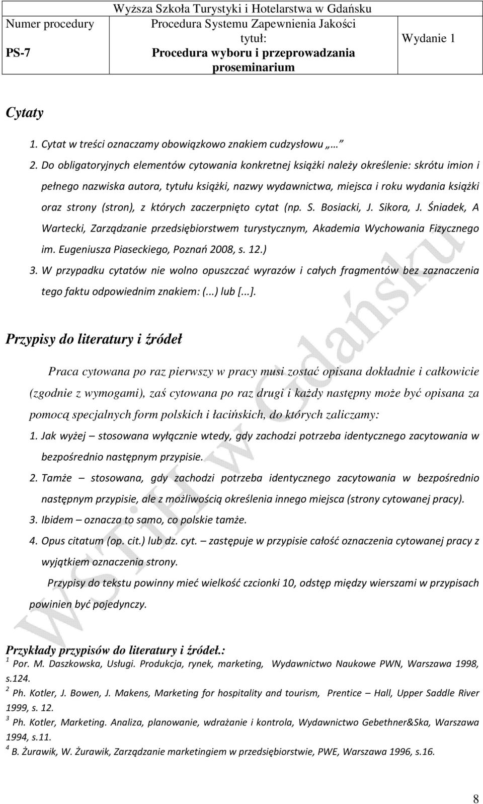 (stron), z których zaczerpnięto cytat (np. S. Bosiacki, J. Sikora, J. Śniadek, A Wartecki, Zarządzanie przedsiębiorstwem turystycznym, Akademia Wychowania Fizycznego im.