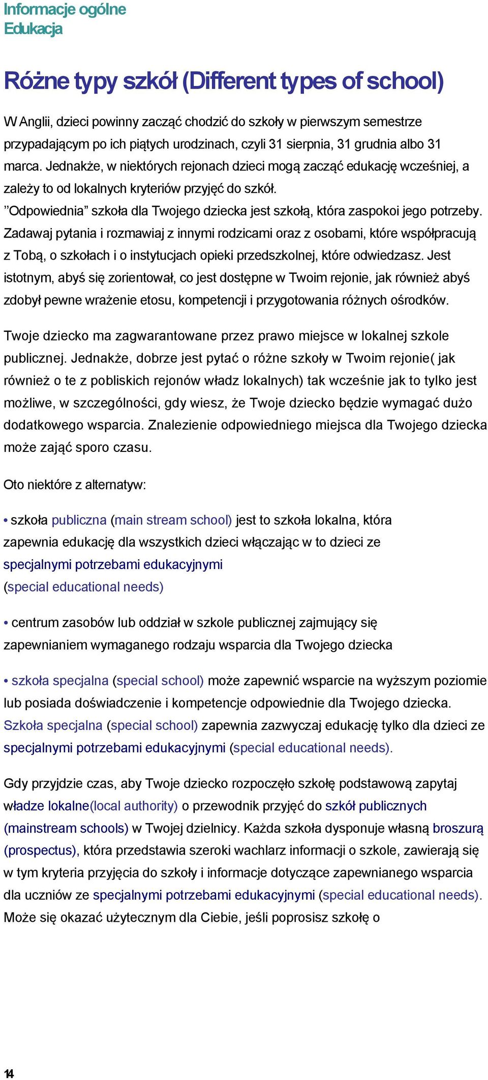 Odpowiednia szkoła dla Twojego dziecka jest szkołą, która zaspokoi jego potrzeby.
