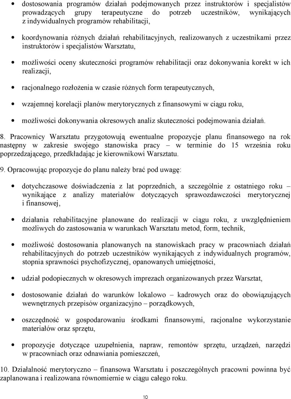 korekt w ich realizacji, racjonalnego rozłozenia w czasie róznych form terapeutycznych, wzajemnej korelacji planów merytorycznych z finansowymi w ciagu roku, mozliwosci dokonywania okresowych analiz