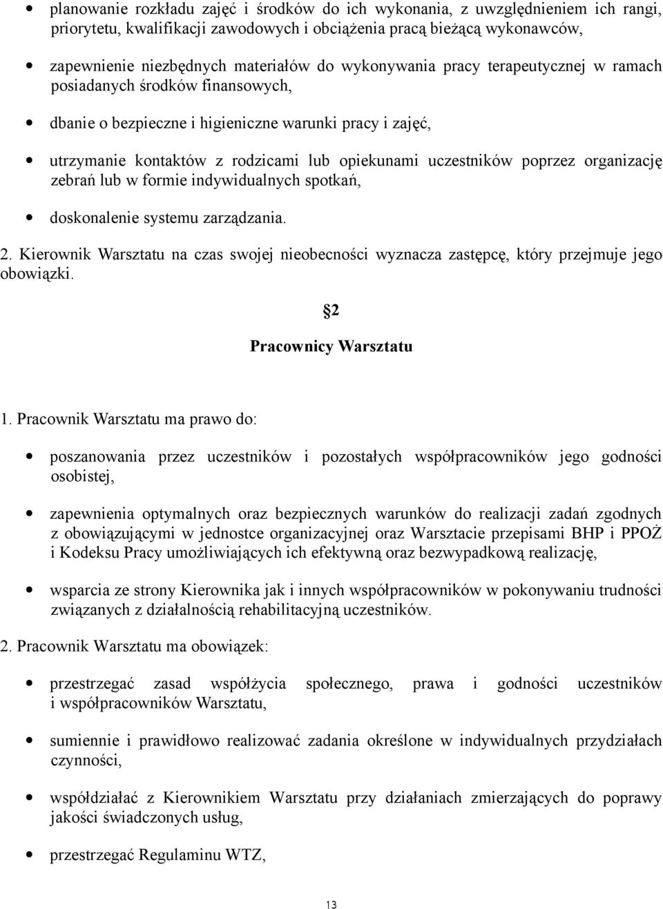 organizacje zebran lub w formie indywidualnych spotkan, doskonalenie systemu zarzadzania. 2. Kierownik Warsztatu na czas swojej nieobecności wyznacza zastępcę, który przejmuje jego obowiązki.
