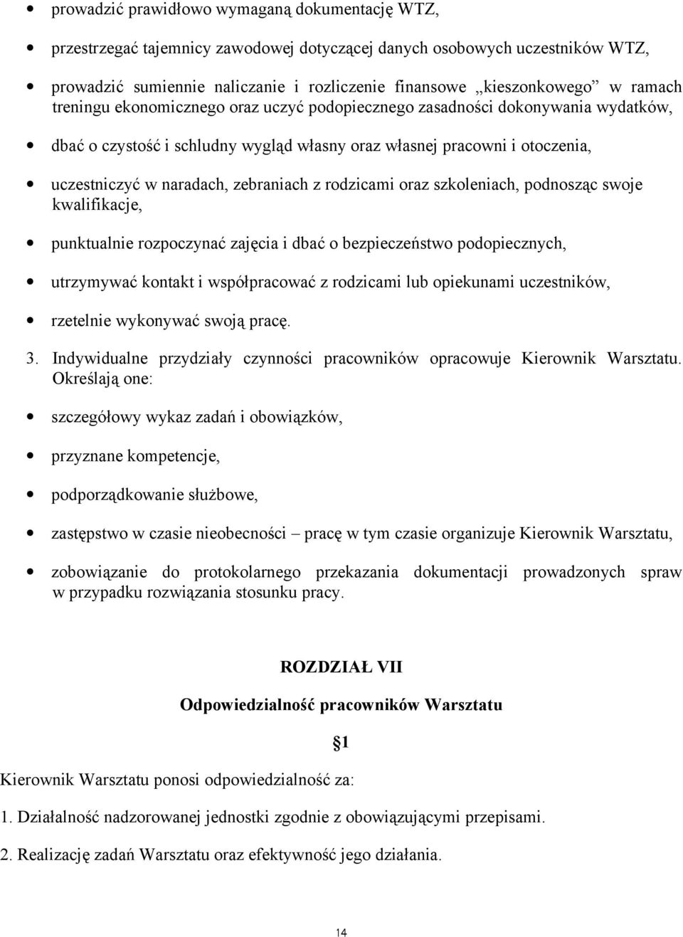 z rodzicami oraz szkoleniach, podnoszac swoje kwalifikacje, punktualnie rozpoczynac zajecia i dbac o bezpieczenstwo podopiecznych, utrzymywac kontakt i współpracowac z rodzicami lub opiekunami