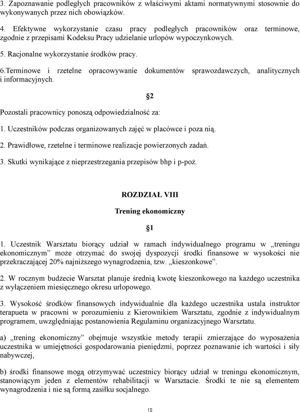 Terminowe i rzetelne opracowywanie dokumentów sprawozdawczych, analitycznych i informacyjnych. Pozostali pracownicy ponosza odpowiedzialnosc za: 1.