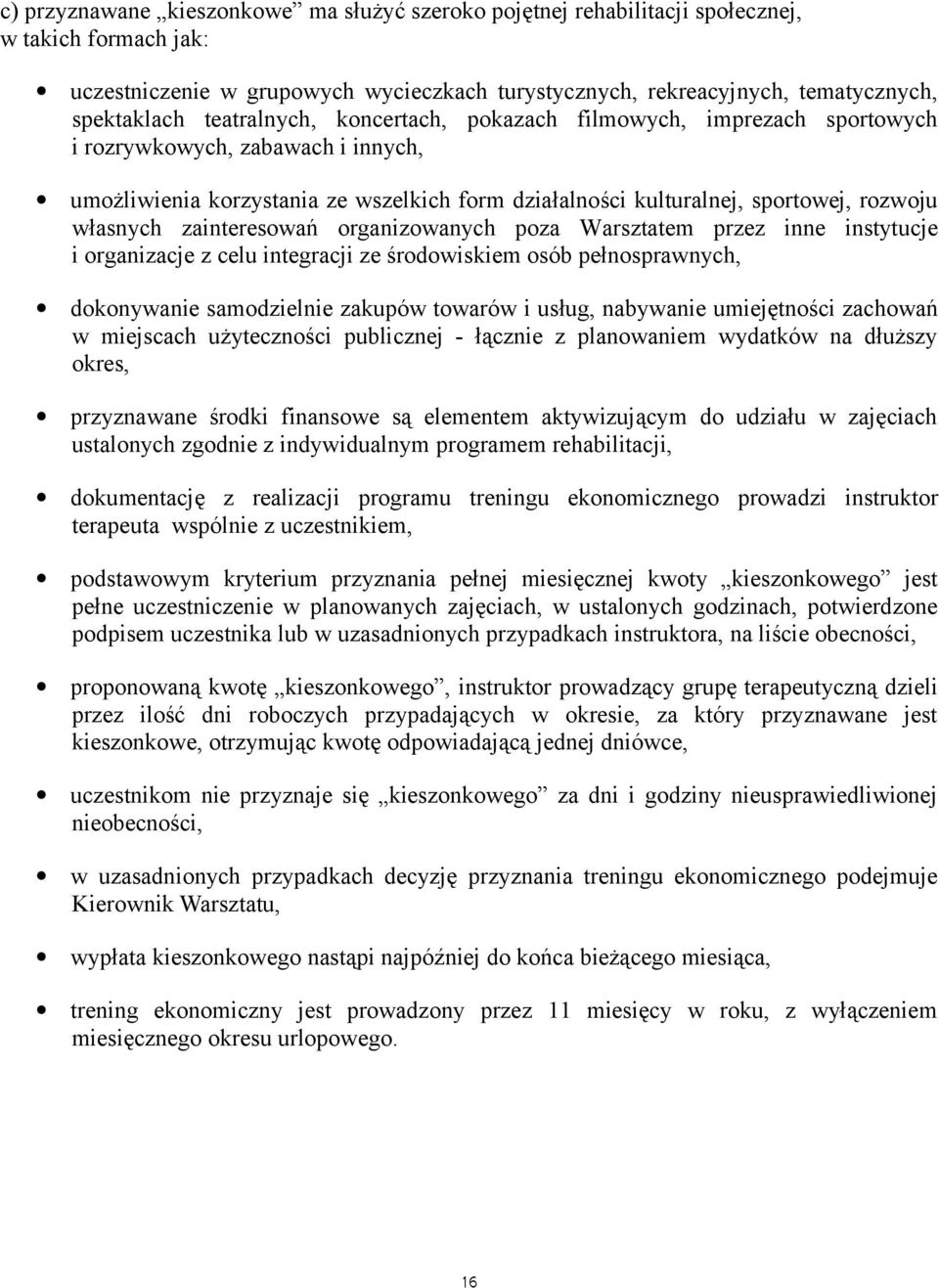 zainteresowan organizowanych poza Warsztatem przez inne instytucje i organizacje z celu integracji ze srodowiskiem osób pełnosprawnych, dokonywanie samodzielnie zakupów towarów i usług, nabywanie