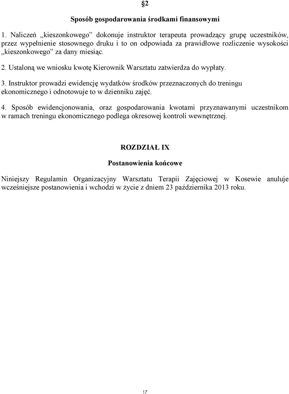 miesiac. 2. Ustalona we wniosku kwote Kierownik Warsztatu zatwierdza do wypłaty. 3.