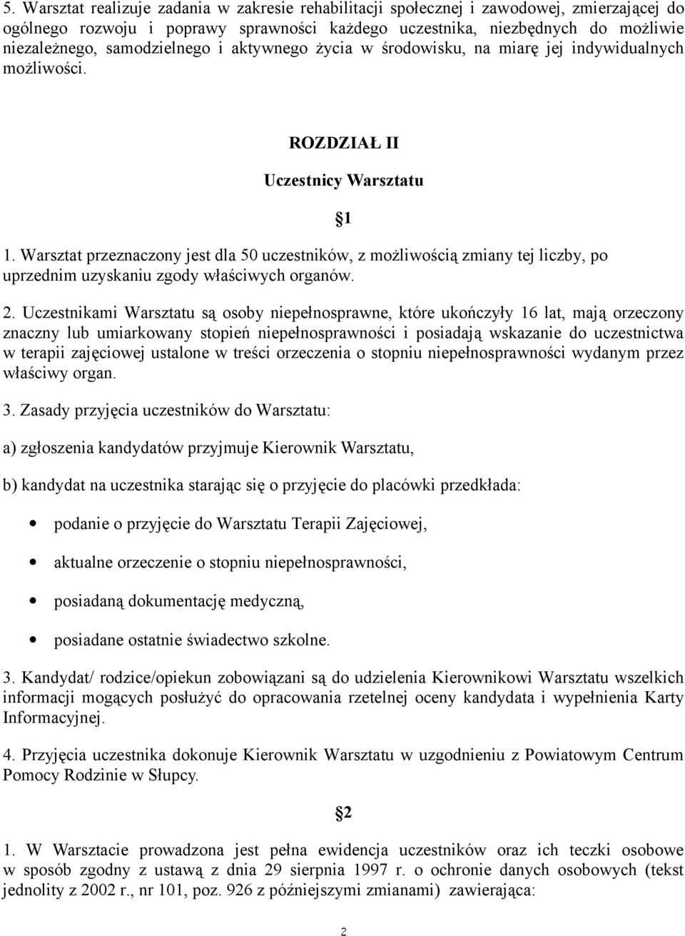 Warsztat przeznaczony jest dla 50 uczestników, z mozliwoscia zmiany tej liczby, po uprzednim uzyskaniu zgody własciwych organów. 1 2.