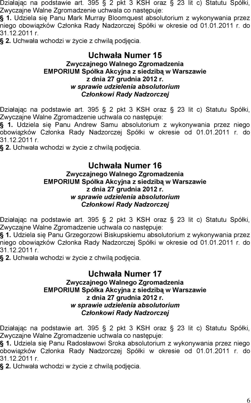 do Uchwała Numer 16 Członkowi Rady Nadzorczej 1.