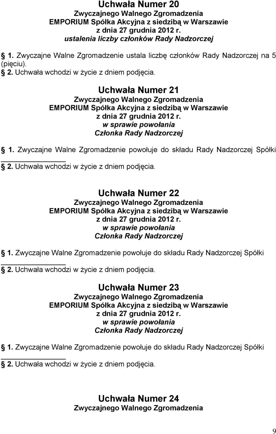 Uchwała Numer 21 w sprawie powołania Członka Rady Nadzorczej 1.
