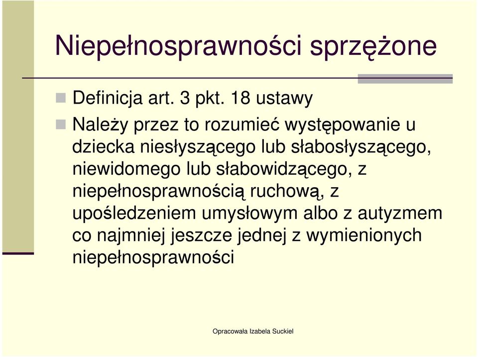 słabosłyszącego, niewidomego lub słabowidzącego, z niepełnosprawnością