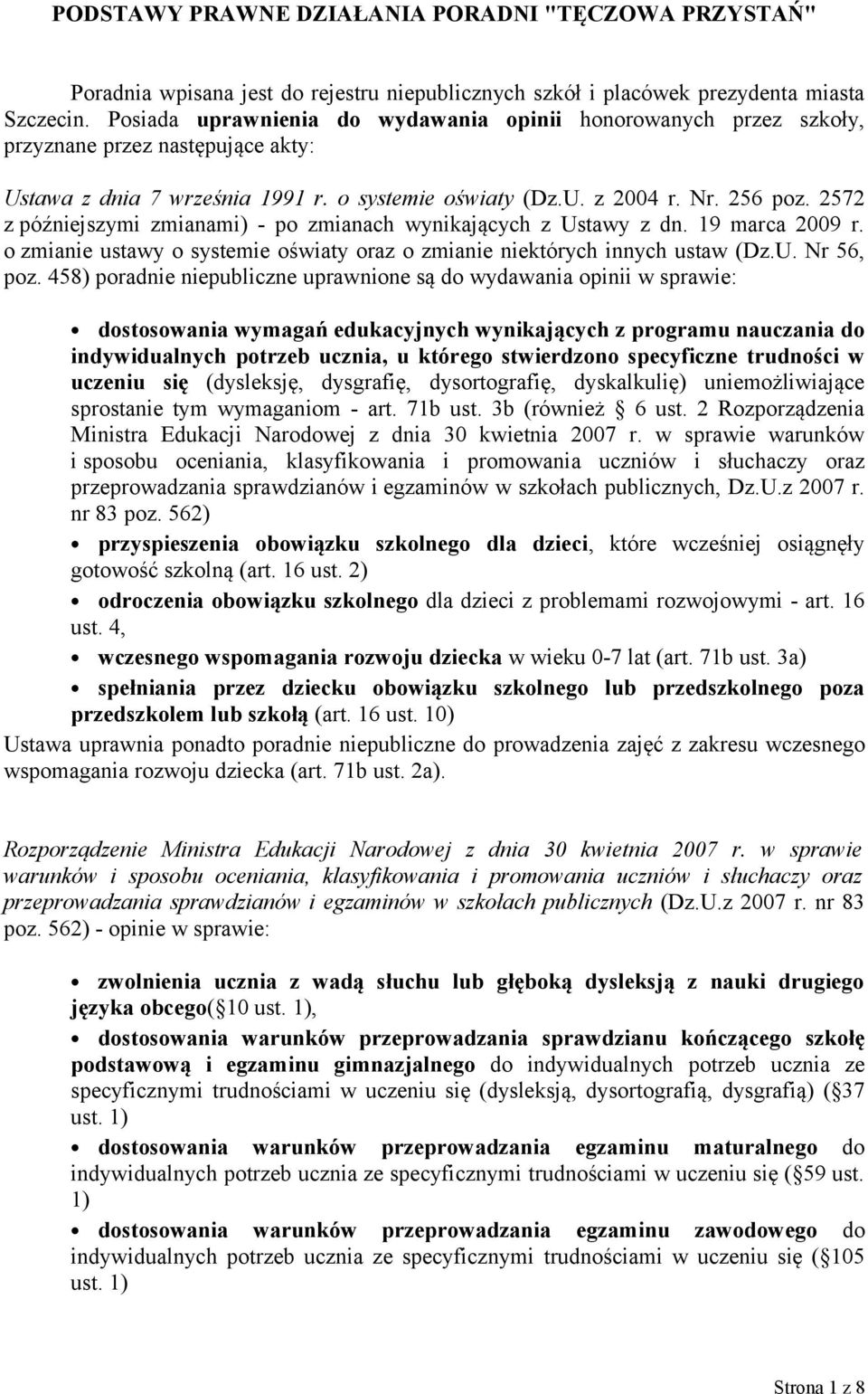 2572 z późniejszymi zmianami) - po zmianach wynikających z Ustawy z dn. 19 marca 2009 r. o zmianie ustawy o systemie oświaty oraz o zmianie niektórych innych ustaw (Dz.U. Nr 56, poz.