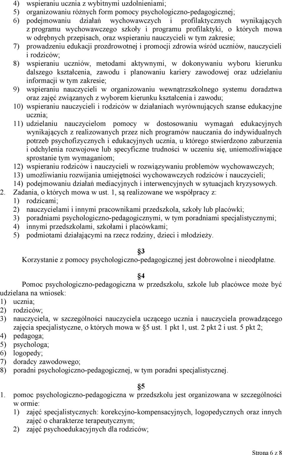 uczniów, nauczycieli i rodziców; 8) wspieraniu uczniów, metodami aktywnymi, w dokonywaniu wyboru kierunku dalszego kształcenia, zawodu i planowaniu kariery zawodowej oraz udzielaniu informacji w tym