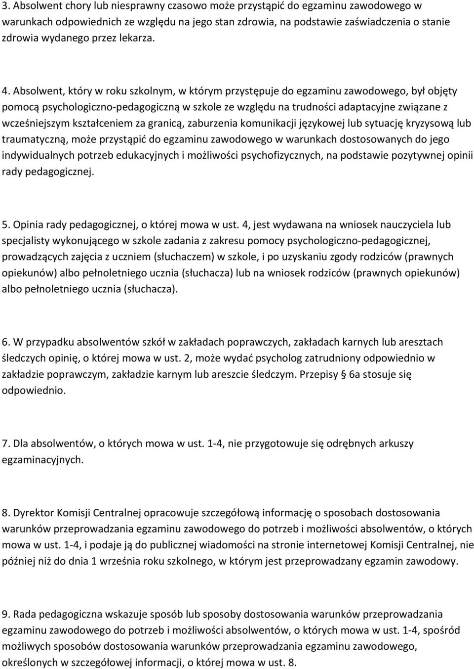 Absolwent, który w roku szkolnym, w którym przystępuje do egzaminu zawodowego, był objęty pomocą psychologiczno-pedagogiczną w szkole ze względu na trudności adaptacyjne związane z wcześniejszym