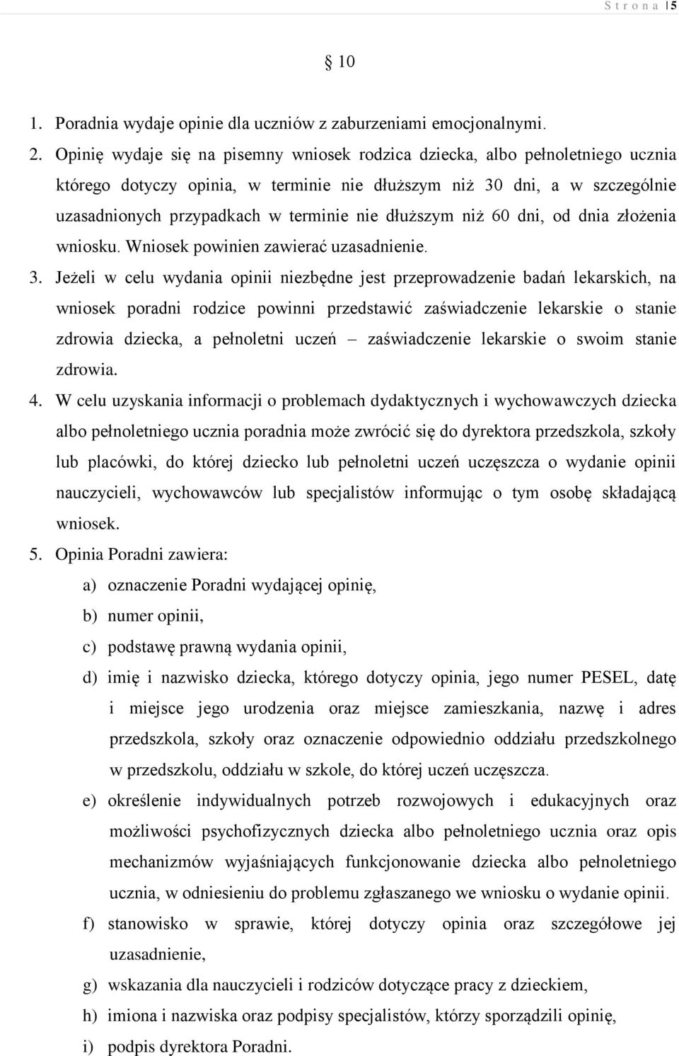 dłuższym niż 60 dni, od dnia złożenia wniosku. Wniosek powinien zawierać uzasadnienie. 3.