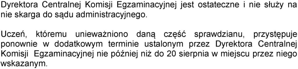 Uczeń, któremu unieważniono daną część sprawdzianu, przystępuje ponownie w