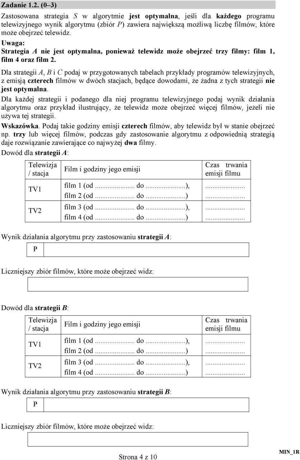 Uwaga: Strategia A nie jest optymalna, ponieważ telewidz może obejrzeć trzy filmy: film 1, film 4 oraz film 2.