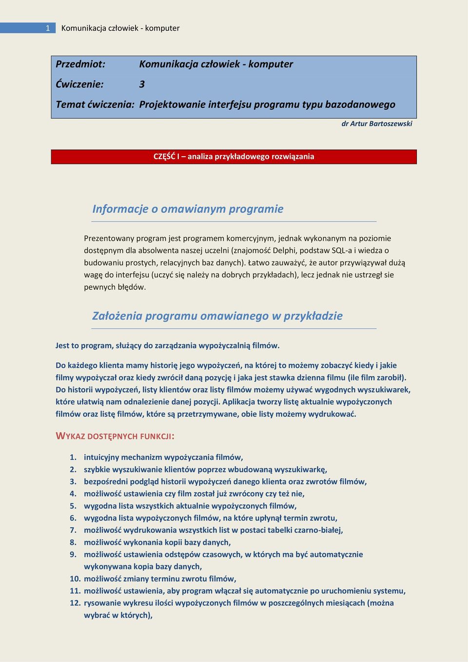podstaw SQL-a i wiedza o budowaniu prostych, relacyjnych baz danych).