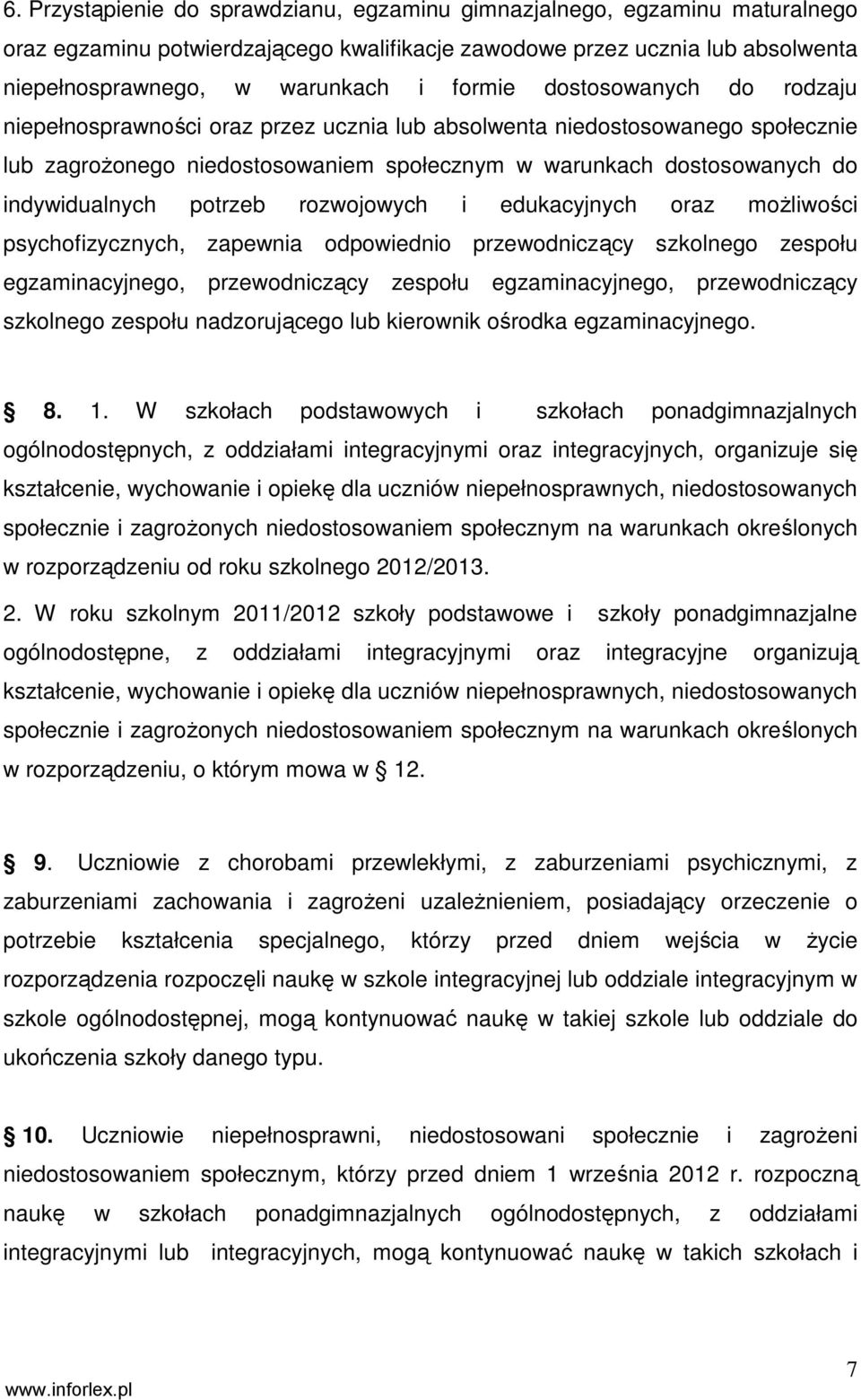 potrzeb rozwojowych i edukacyjnych oraz moŝliwości psychofizycznych, zapewnia odpowiednio przewodniczący szkolnego zespołu egzaminacyjnego, przewodniczący zespołu egzaminacyjnego, przewodniczący