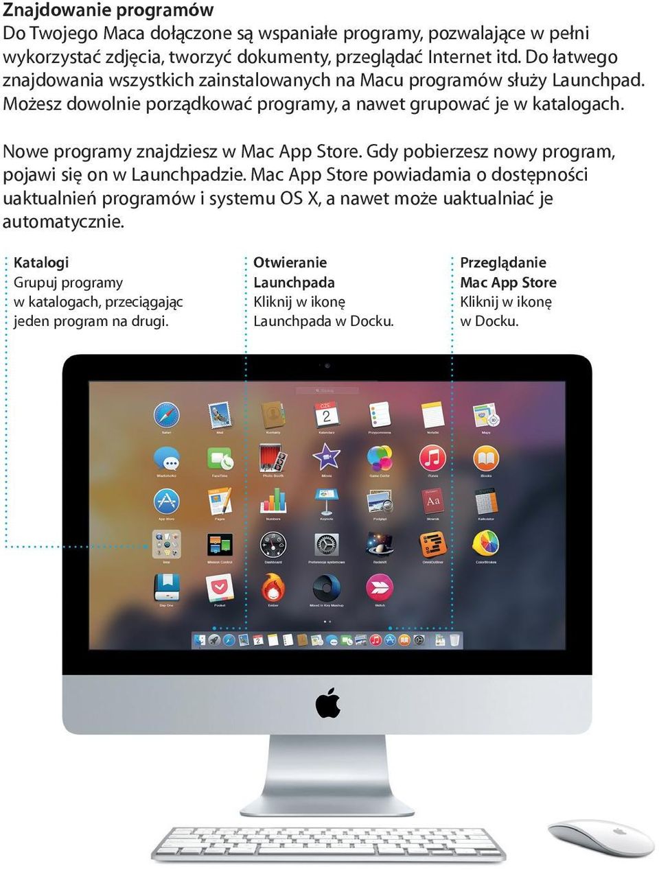 Nowe programy znajdziesz w Mac App Store. Gdy pobierzesz nowy program, pojawi się on w Launchpadzie.