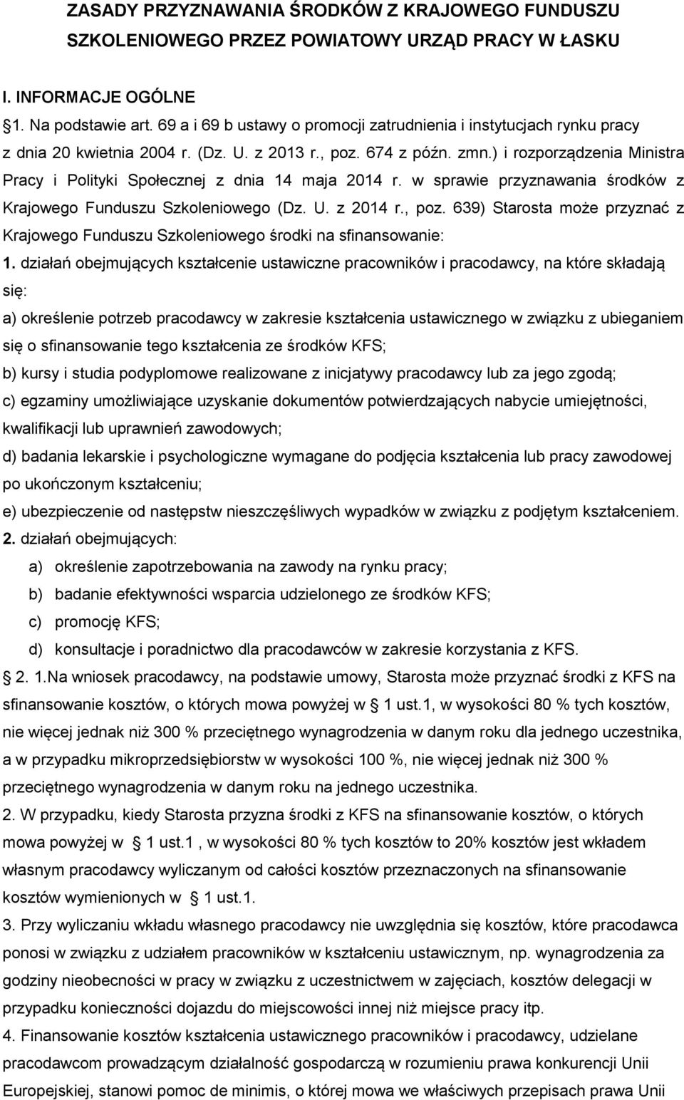 ) i rozporządzenia Ministra Pracy i Polityki Społecznej z dnia 14 maja 2014 r. w sprawie przyznawania środków z Krajowego Funduszu Szkoleniowego (Dz. U. z 2014 r., poz.