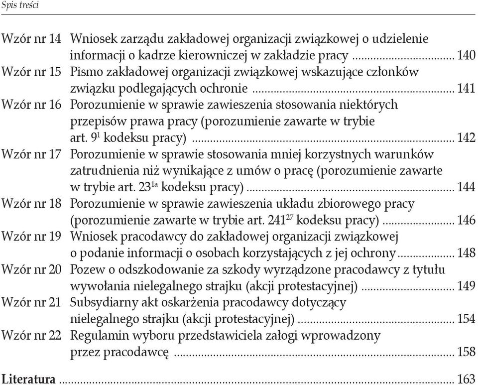 .. 141 Wzór nr 16 Porozumienie w sprawie zawieszenia stosowania niektórych przepisów prawa pracy (porozumienie zawarte w trybie. art. 9 1 kodeksu pracy).