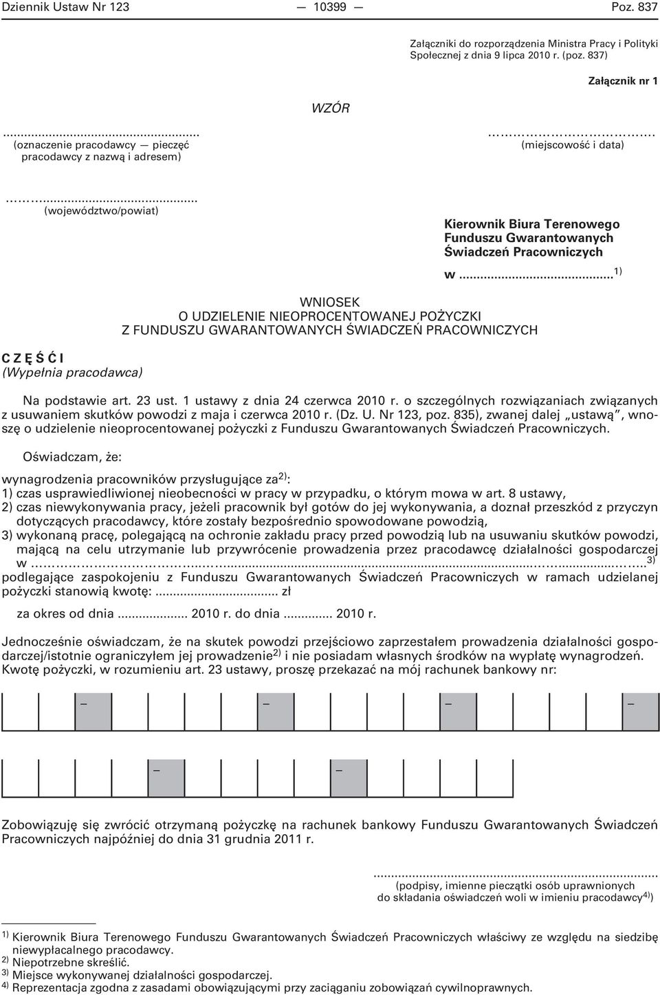 .. C Z Ę Ś Ć I (Wypełnia pracodawca) WNIOSEK O UDZIELENIE NIEOPROCENTOWANEJ POŻYCZKI Na podstawie art. 23 ust. 1 ustawy z dnia 24 czerwca 2010 r.