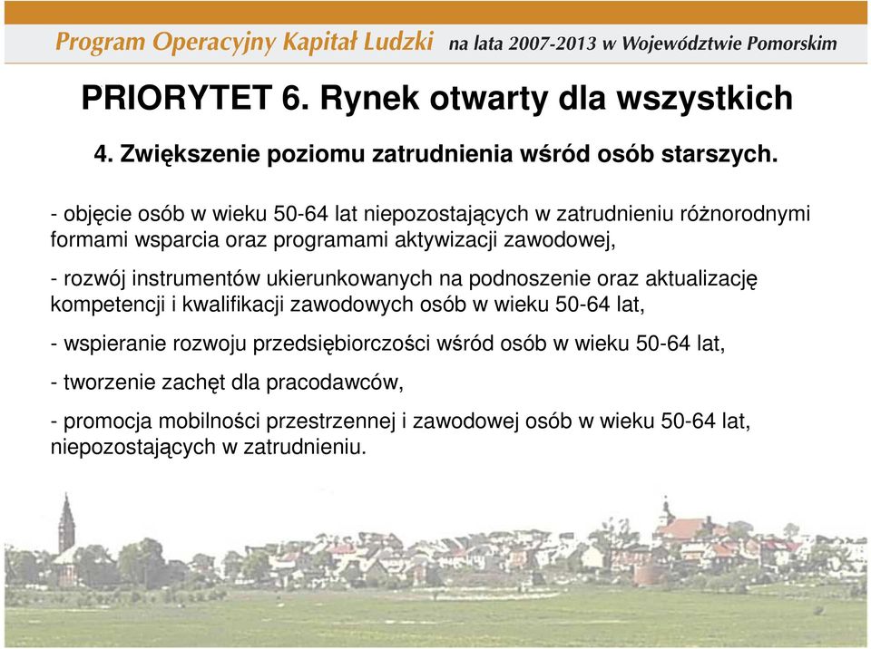 instrumentów ukierunkowanych na podnoszenie oraz aktualizację kompetencji i kwalifikacji zawodowych osób w wieku 50-64 lat, - wspieranie rozwoju