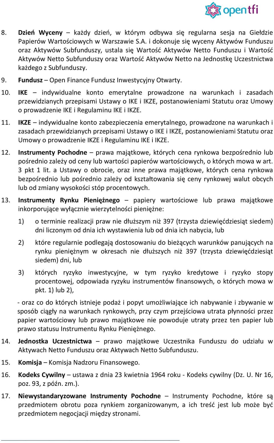 każdego z Subfunduszy. 9. Fundusz Open Finance Fundusz Inwestycyjny Otwarty. 10.