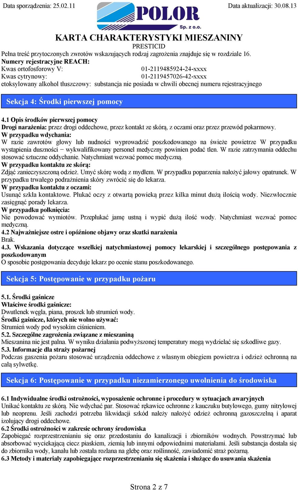 rejestracyjnego Sekcja 4: Środki pierwszej pomocy 4.1 Opis środków pierwszej pomocy Drogi narażenia: przez drogi oddechowe, przez kontakt ze skórą, z oczami oraz przez przewód pokarmowy.