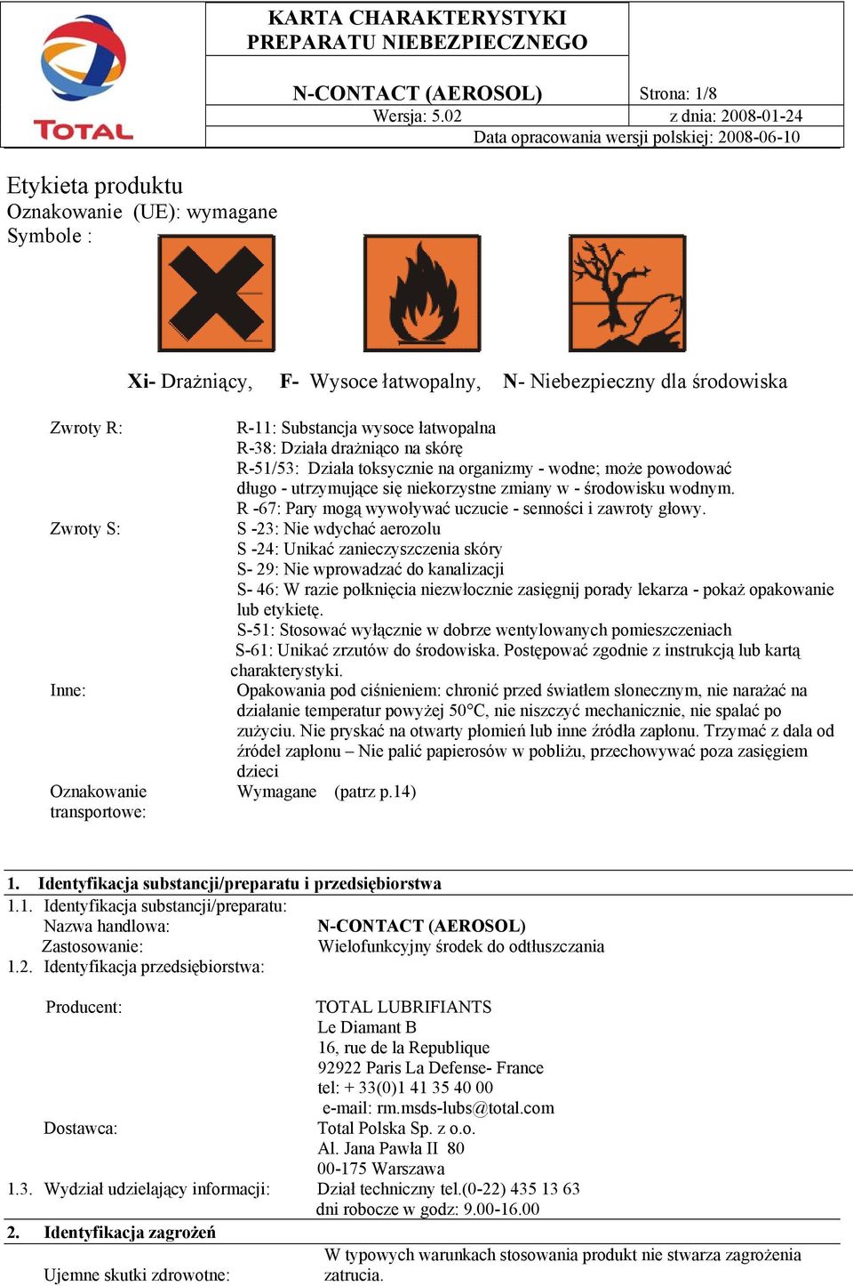 zmiany w - środowisku wodnym. R -67: Pary mogą wywoływać uczucie - senności i zawroty głowy.