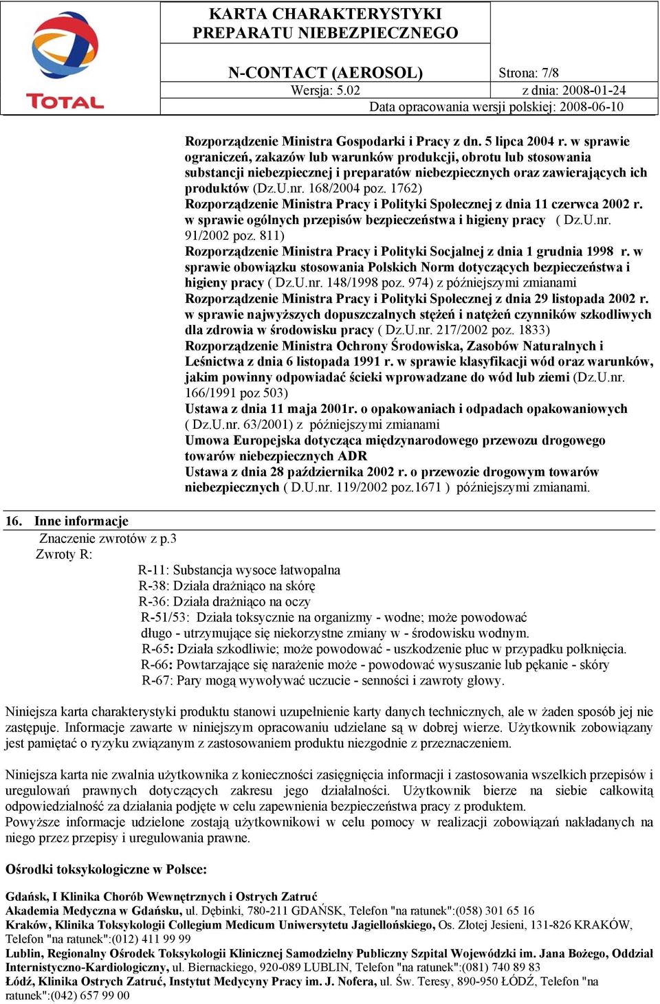 1762) Rozporządzenie Ministra Pracy i Polityki Społecznej z dnia 11 czerwca 2002 r. w sprawie ogólnych przepisów bezpieczeństwa i higieny pracy ( Dz.U.nr. 91/2002 poz.