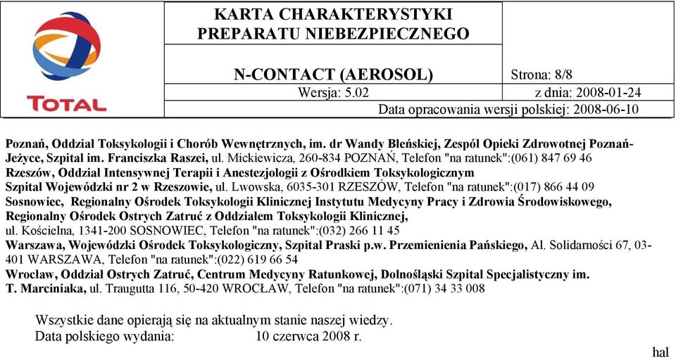 Lwowska, 6035-301 RZESZÓW, Telefon "na ratunek":(017) 866 44 09 Sosnowiec, Regionalny Ośrodek Toksykologii Klinicznej Instytutu Medycyny Pracy i Zdrowia Środowiskowego, Regionalny Ośrodek Ostrych
