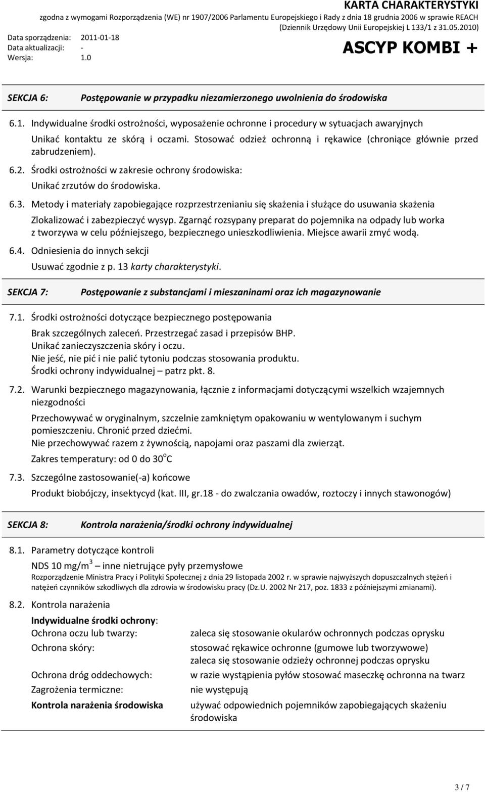 6.2. Środki ostrożności w zakresie ochrony środowiska: Unikad zrzutów do środowiska. 6.3.