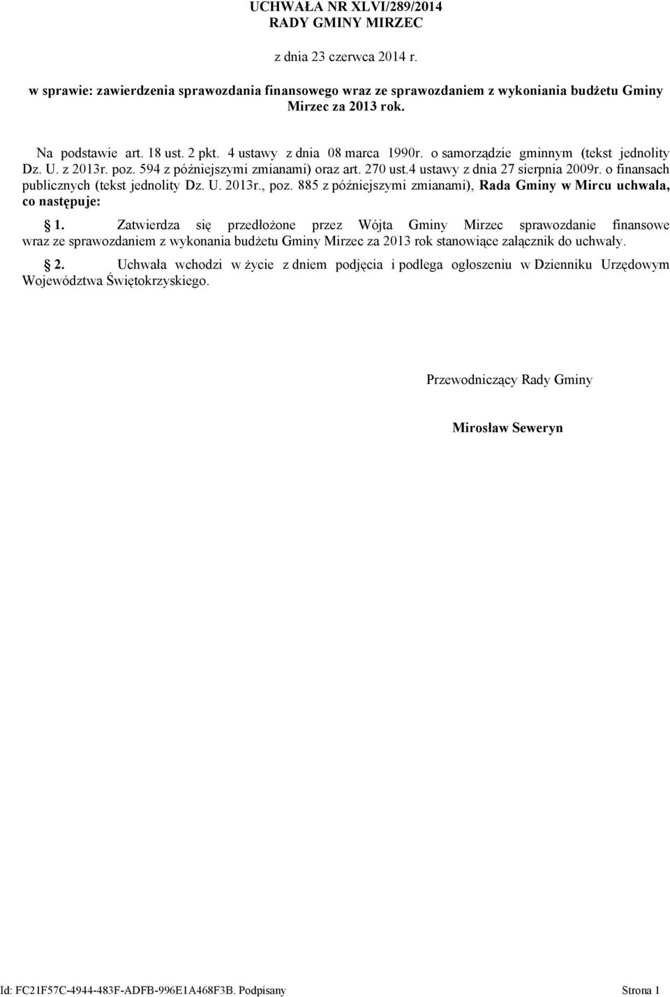 4 ustawy z dnia 27 sierpnia 2009r. o finansach publicznych (tekst jednolity Dz. U. 2013r., poz. 885 z późniejszymi zmianami), Rada Gminy w Mircu uchwala, co następuje: 1.