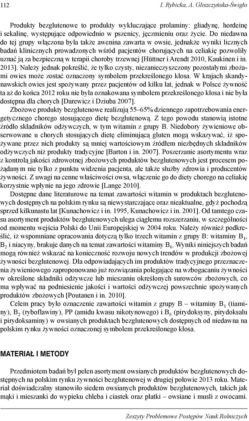 w terapii choroby trzewnej [Hüttner i Arendt 2010, Kaukinen i in. 2013].