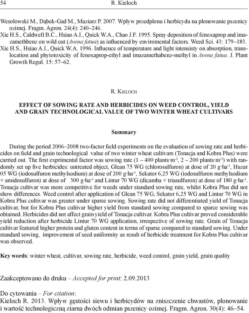 Influence of temperature and light intensisty on absorption, translocation and phytotoxicity of fenoxaprop-ethyl and imazamethabenz-methyl in Avena fatua. J. Plant Growth Regul. 15: 57 62.