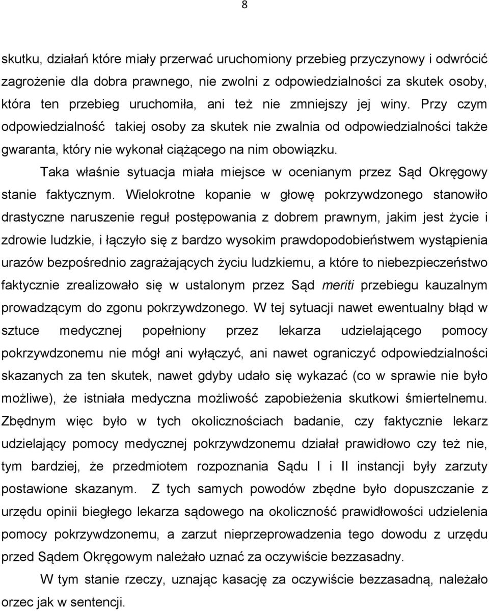 Taka właśnie sytuacja miała miejsce w ocenianym przez Sąd Okręgowy stanie faktycznym.