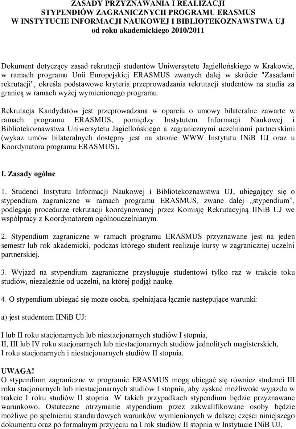 studentów na studia za granicą w ramach wyżej wymienionego programu.