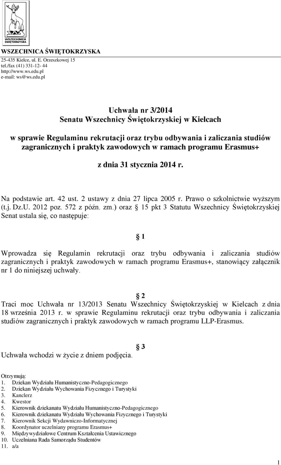 pl Uchwała nr 3/2014 Senatu Wszechnicy Świętokrzyskiej w Kielcach w sprawie Regulaminu rekrutacji oraz trybu odbywania i zaliczania studiów zagranicznych i praktyk zawodowych w ramach programu