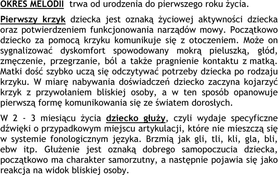 Matki dość szybko uczą się odczytywać potrzeby dziecka po rodzaju krzyku.