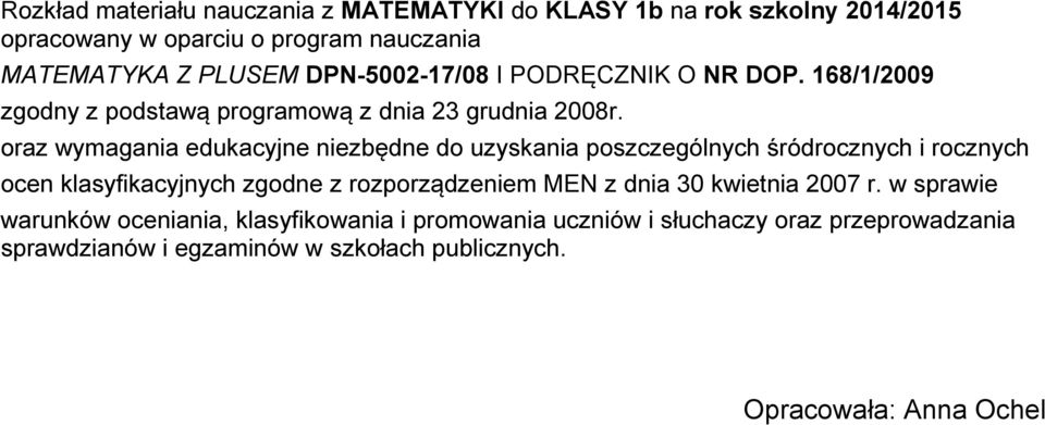 oraz wymagania edukacyjne niezbędne do uzyskania poszczególnych śródrocznych i rocznych ocen klasyfikacyjnych zgodne z rozporządzeniem MEN z