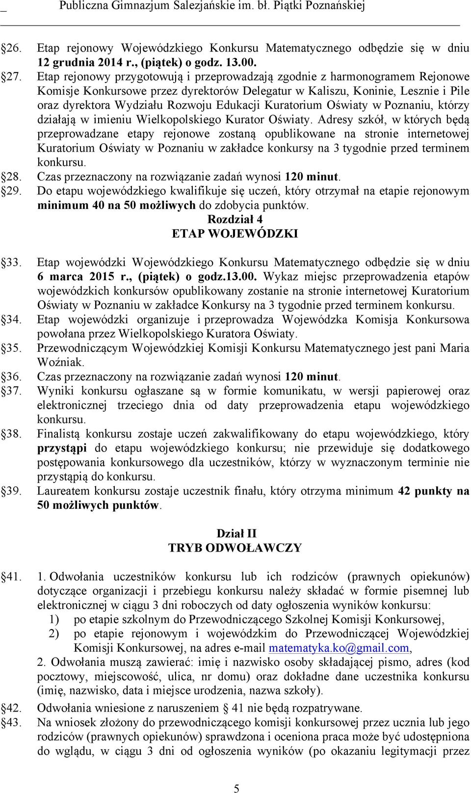 Kuratorium Oświaty w Poznaniu, którzy działają w imieniu Wielkopolskiego Kurator Oświaty.