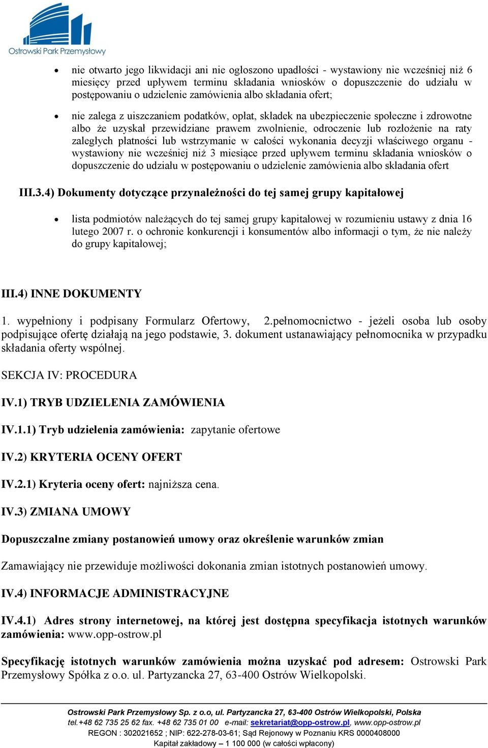 wstrzymanie w całści wyknania decyzji właściweg rganu - wystawiny nie wcześniej niż 3 miesiące przed upływem terminu składania wnisków dpuszczenie d udziału w pstępwaniu udzielenie zamówienia alb