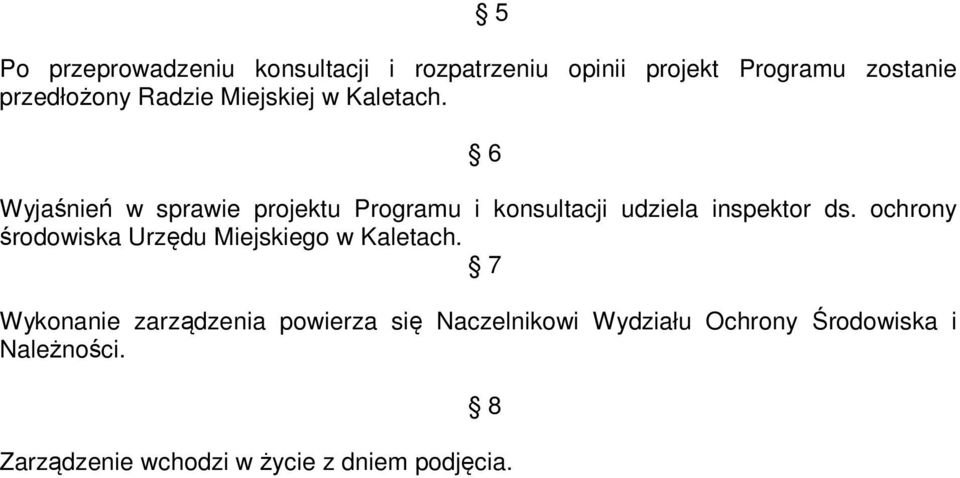 6 Wyjaśnień w sprawie projektu Programu i konsultacji udziela inspektor ds.