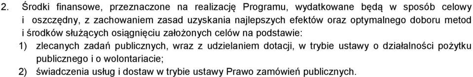 założonych celów na podstawie: 1) zlecanych zadań publicznych, wraz z udzielaniem dotacji, w trybie ustawy o