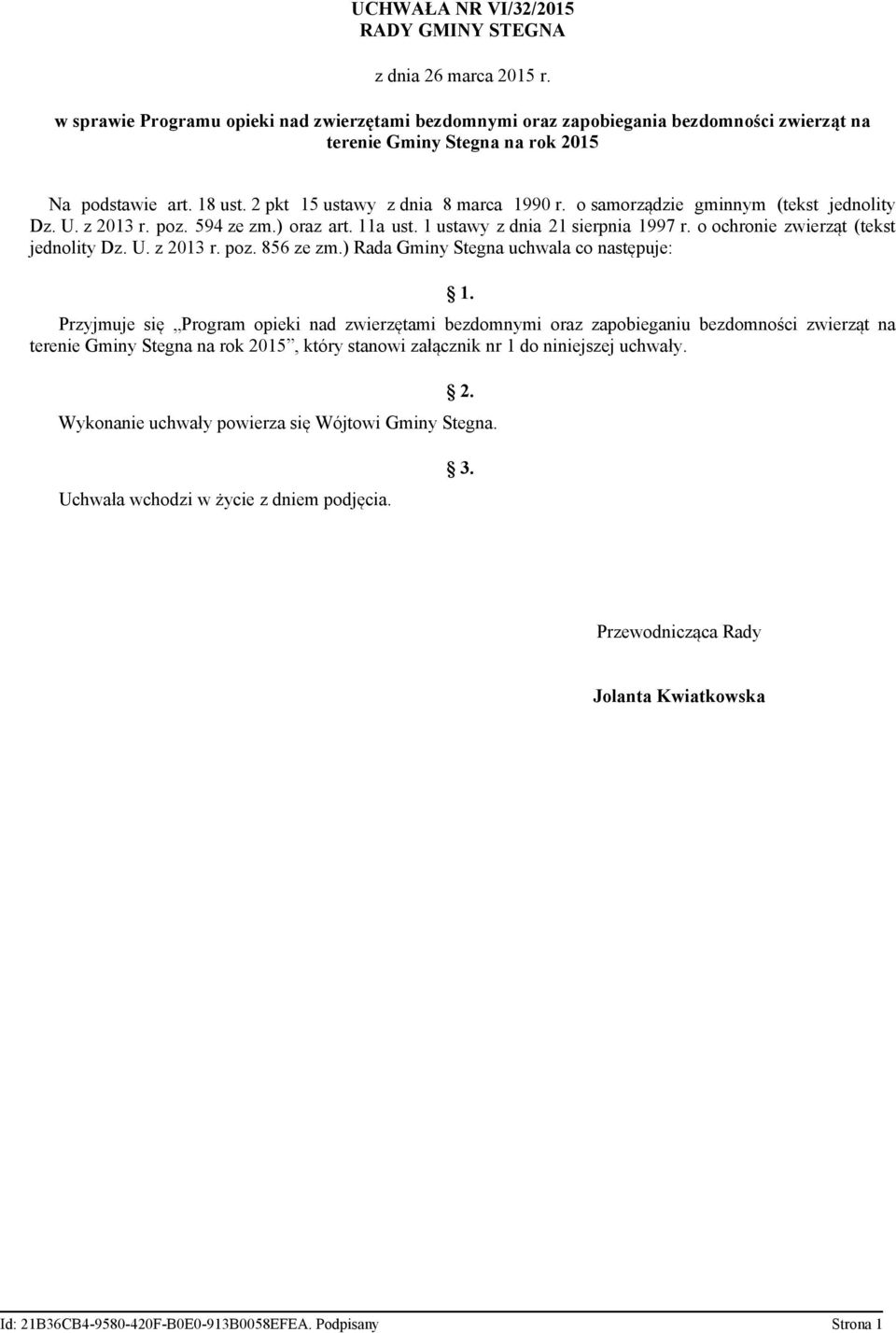 o samorządzie gminnym (tekst jednolity Dz. U. z 2013 r. poz. 594 ze zm.) oraz art. 11a ust. 1 ustawy z dnia 21 sierpnia 1997 r. o ochronie zwierząt (tekst jednolity Dz. U. z 2013 r. poz. 856 ze zm.