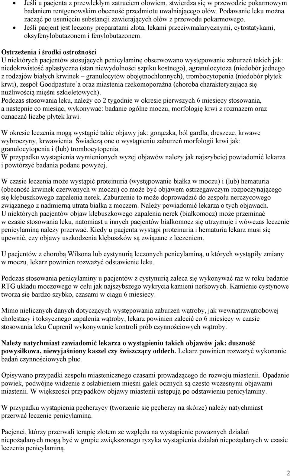 Jeśli pacjent jest leczony preparatami złota, lekami przeciwmalarycznymi, cytostatykami, oksyfenylobutazonem i fenylobutazonem.