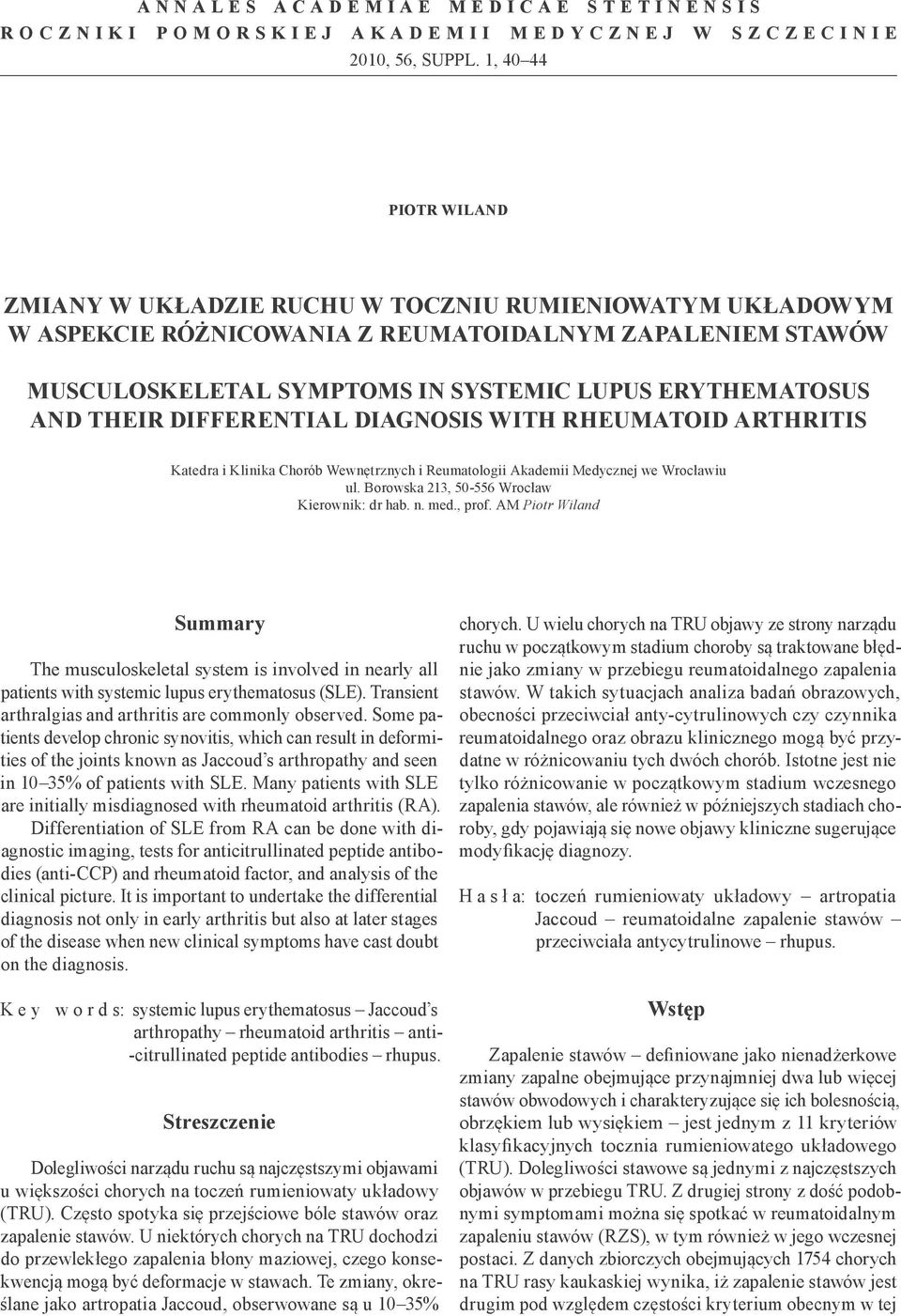 THEIR DIFFERENTIAL DIAGNOSIS WITH RHEUMATOID ARTHRITIS Katedra i Klinika Chorób Wewnętrznych i Reumatologii Akademii Medycznej we Wrocławiu ul. Borowska 1, 50-556 Wrocław Kierownik: dr hab. n. med.