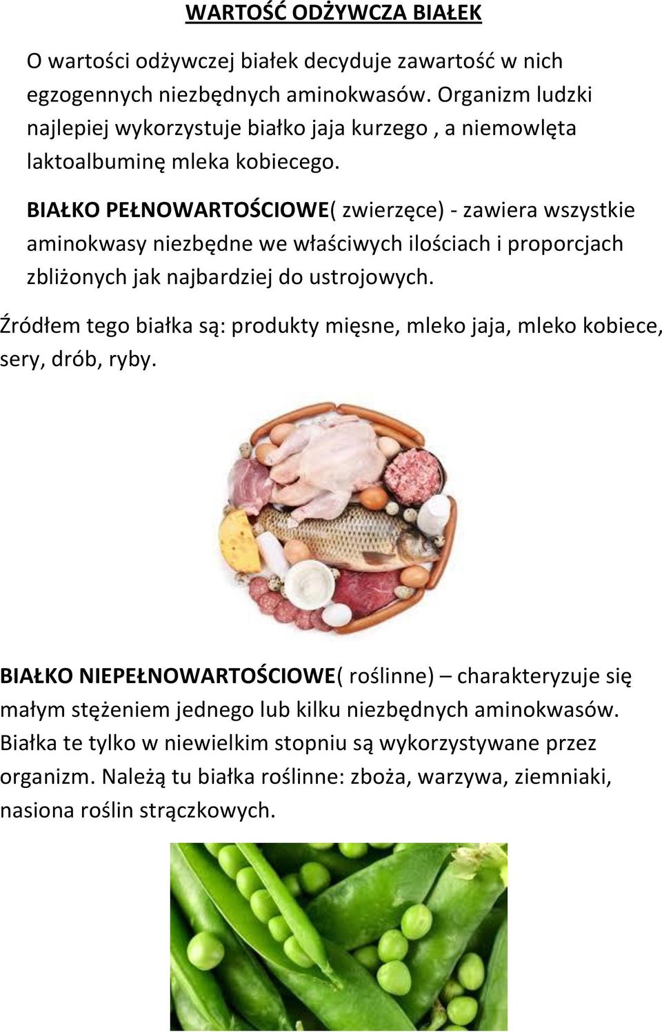 BIAŁKO PEŁNOWARTOŚCIOWE( zwierzęce) - zawiera wszystkie aminokwasy niezbędne we właściwych ilościach i proporcjach zbliżonych jak najbardziej do ustrojowych.