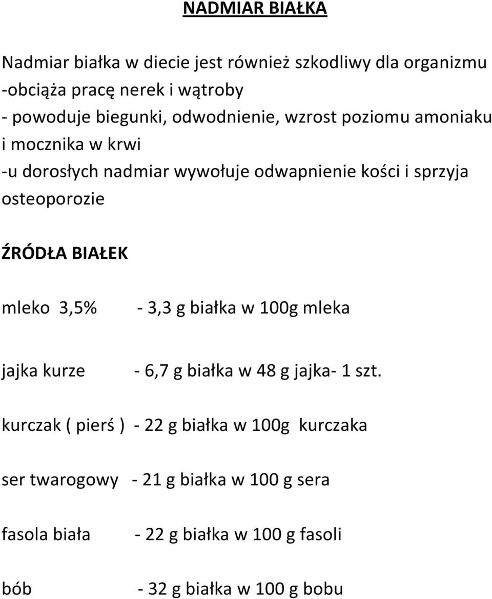 ŹRÓDŁA BIAŁEK mleko 3,5% - 3,3 g białka w 100g mleka jajka kurze - 6,7 g białka w 48 g jajka- 1 szt.